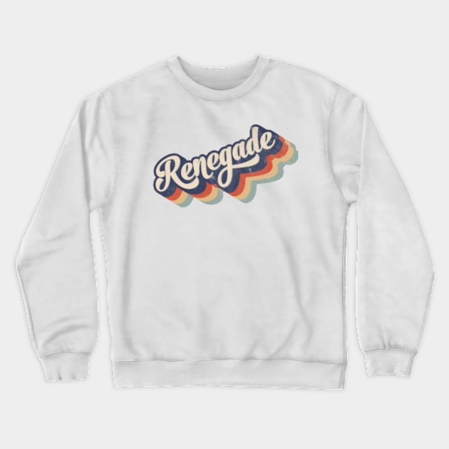 Renegade Crewneck Sweatshirt by Wandering Barefoot